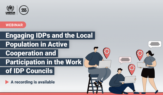 Ways to Engage IDPs and the Local Population in Active Cooperation and Participation in the Work of IDP Councils Discussed at the Webinar
